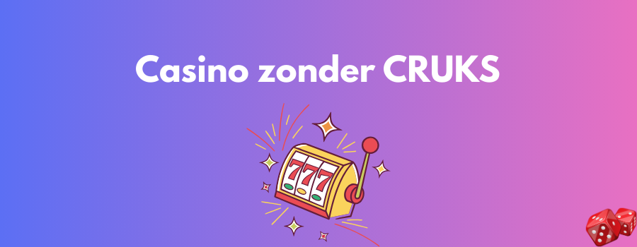 De Voor- en Nadelen van Geen CRUKS Casino's