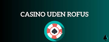 Online Casinoer Uden Om ROFUS Din Guide til Spil uden Begrænsninger Online Casinoer Uden Om ROFUS Din Guide til Spil uden Begrænsninger